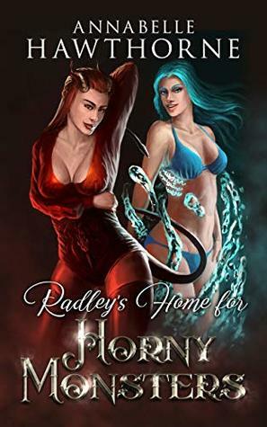 Radley's Home for Horny Monsters by Annabelle Hawthorne