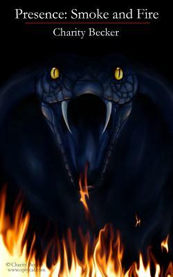 Presence Smoke and Fire by Charity Becker