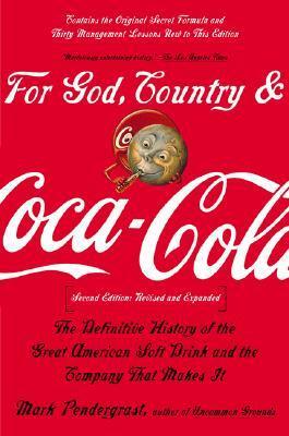 For God, Country & Coca-Cola: The Definitive History of the Great American Soft Drink and the Company That Makes It by Mark Pendergrast