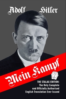 Mein Kampf: The Stalag Edition: The Only Complete and Officially Authorised English Translation Ever Issued by Adolf Hitler