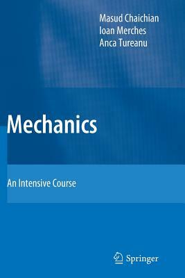 Mechanics: An Intensive Course by Ioan Merches, Anca Tureanu, Masud Chaichian