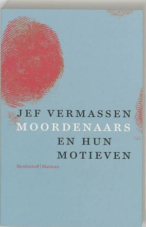 Moordenaars en hun motieven by Jef Vermassen