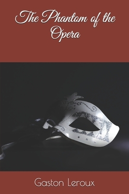 The Phantom of the Opera by Alexander Louis Teixeira de Mattos, Gaston Leroux