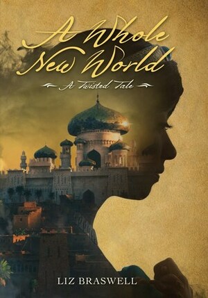 A Whole New World: A Twisted Tale by Liz Braswell