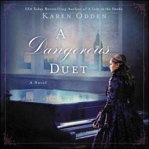 A Dangerous Duet by Karen Odden