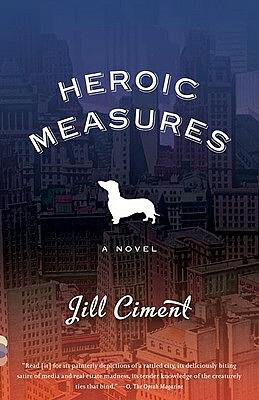 Heroic Measures: A Novel by Jill Ciment