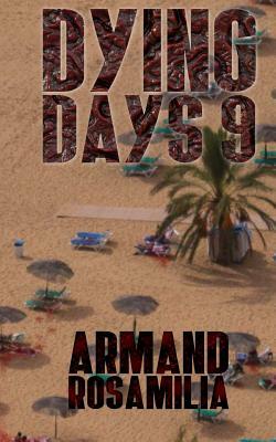 Dying Days 9 by Armand Rosamilia