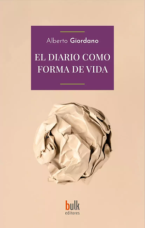 El diario como forma de vida  by Alberto Giordano