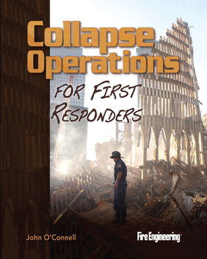 Collapse Operations for First Responders by John O'Connell