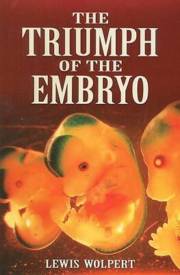 The Triumph of the Embryo by Lewis Wolpert