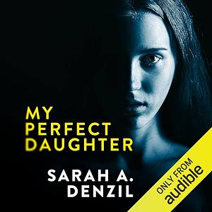 My perfect Daughter by Sarah A. Denzil