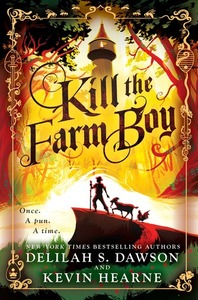 Kill the Farm Boy by Kevin Hearne, Delilah S. Dawson