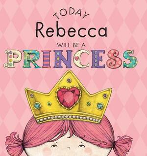 Today Rebecca Will Be a Princess by Paula Croyle