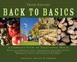 Back to Basics: A Complete Guide to Traditional Skills by Abigail R. Gehring