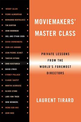 Moviemakers' Master Class: Private Lessons from the World's Foremost Directors by Laurent Tirard