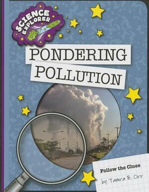 Pondering Pollution by Tamra B. Orr