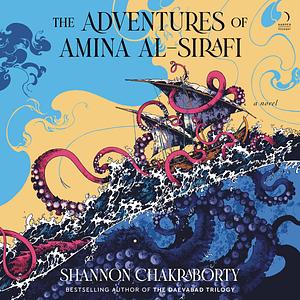 The Adventures of Amina al-Sirafi by S.A. Chakraborty