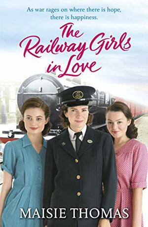 The Railway Girls in Love by Maisie Thomas