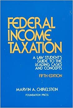 Federal Income Taxation by Marvin A. Chirelstein