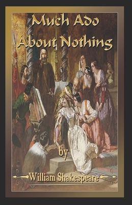 Much Ado About Nothing Illustrated by William Shakespeare