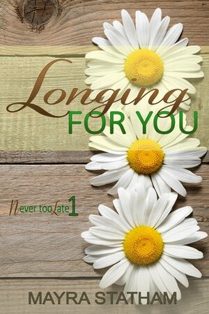 Longing For You by Mayra Statham