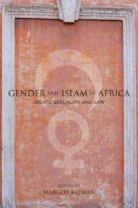 Gender and Islam in Africa: Rights, Sexuality, and Law by Margot Badran