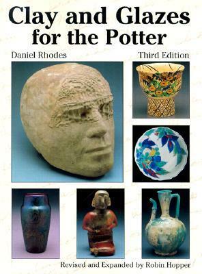 Clay and Glazes for the Potter by Daniel Rhodes, Robin Hopper