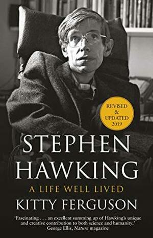 Stephen Hawking: A Life Well Lived by Kitty Ferguson