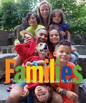 Families by Sheila M. Kelly, Shelley Rotner