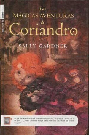 Las mágicas aventuras de Coriandro by Sally Gardner