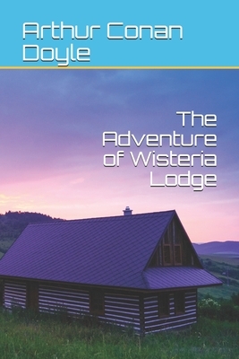 The Adventure of Wisteria Lodge by Arthur Conan Doyle