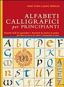 Alfabeti calligrafici per principianti by Janet Mehigan, Mary Noble