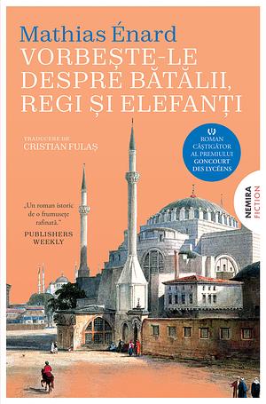 Vorbește-le despre bătălii, regi și elefanți by Mathias Énard