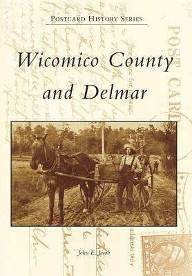 Wicomico County and Delmar by John E. Jacob