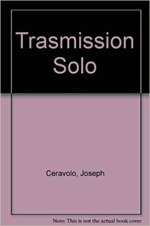 Transmigration Solo by Joseph Ceravolo