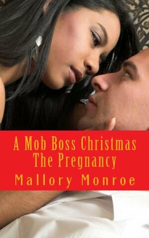 Mob Boss Christmas: The Pregnancy by Mallory Monroe