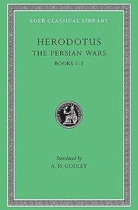 Herodotus: The Persian Wars, Books I-II by A.D. Godley, Herodotus
