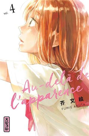 Au-delà de l'apparence, Tome 4 by Fumie Akuta