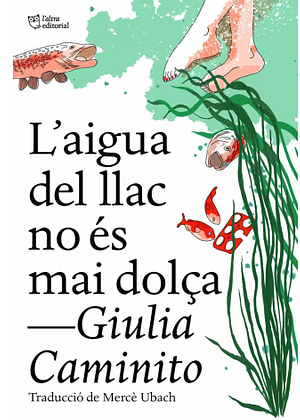 L'aigua del llac no és mai dolça by Giulia Caminito