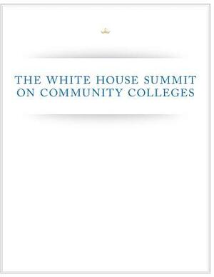 The White House Summit on Community Colleges by Executive Office of the President