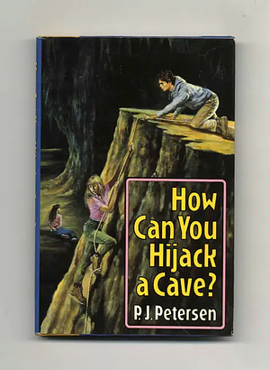 How Can You Hijack a Cave? by P.J. Petersen