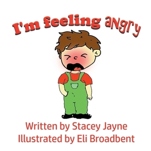 I'm Feeling Angry by Stacey Jayne