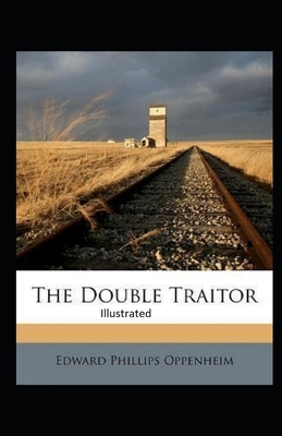 The Double Traitor Illustrated by Edward Phillips Oppenheim