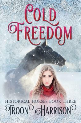 Cold Freedom by Troon Harrison