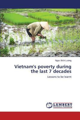 Vietnam's Poverty During the Last 7 Decades by L&#432;&#417;ng Ng&#7885;c Bich