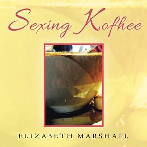 Sexing Kofhee by Elizabeth Marshall