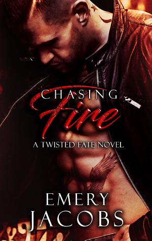Chasing Fire by Emery Jacobs