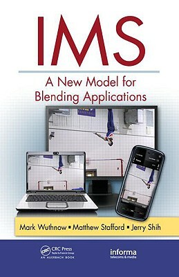 IMS: A New Model for Blending Applications by Matthew Stafford, Jerry Shih, Mark Wuthnow