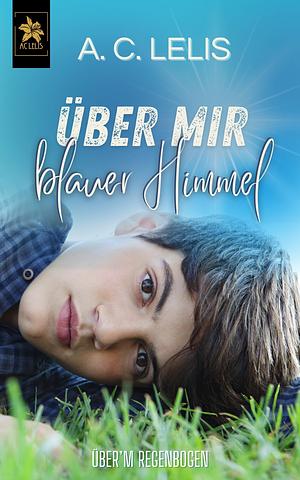 Über mir blauer Himmel by A.C. Lelis
