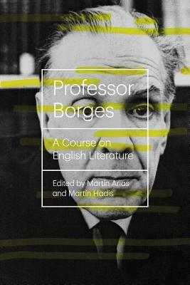 Professor Borges: A Course on English Literature by Jorge Luis Borges